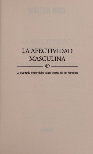 Portada de Afectividad Masculina : lo Que Toda Mujer Debe Saber Sobre Los Hombres