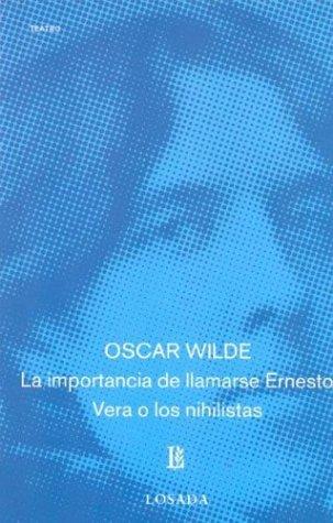 Portada de Importancia de Llamarse Ernesto, La - Vera O Los Nihilistas