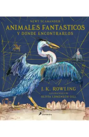 Portada de Animales fantásticos y dónde encontrarlos (edición ilustrada)