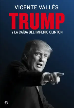 Portada de Trump y la caída del imperio Clinton